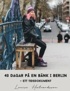 40 dagar på en bänk i Berlin : ett tidsdokument