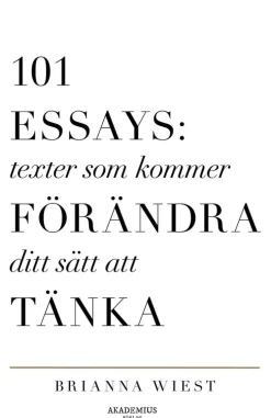 101 Essays : texter som kommer förändra ditt sätt att tänka