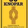 50 Knopar : praktiska knopar för segling, klättring, camping och annat
