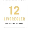 12 livsregler : ett motgift mot kaos
