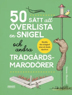 50 sätt att överlista en snigel och andra trädgårdsmarodörer
