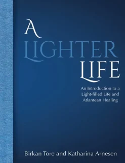 A lighter life : an introduction to a light-filled life and Atlantean healing