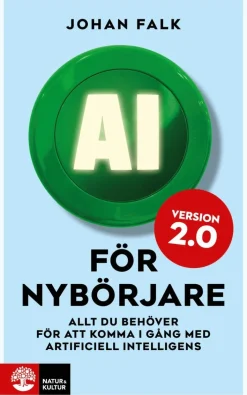 AI för nybörjare 2.0 : Allt du behöver för att komma i gång med artificiell intelligens
