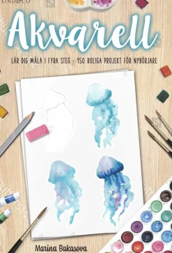 Akvarell : lär dig måla i fyra steg - 150 roliga projekt för nybörjare