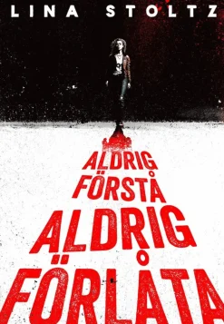 Aldrig förstå, aldrig förlåta
