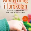 Anknytning i förskolan : vikten av trygghet för lek och lärande