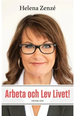 Arbeta och lev livet! : en bok om (arbets)livet