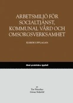Arbetsmiljö för socialtjänst, kommunal vård och omsorgsverksamhet - Med praktiska typfall