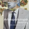 Arbetspsykologisk testning : Om urvalsmetoder i arbetslivet