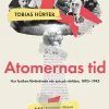 Atomernas tid : Hur fysiken förändrade vår syn på världen, 1895-1945
