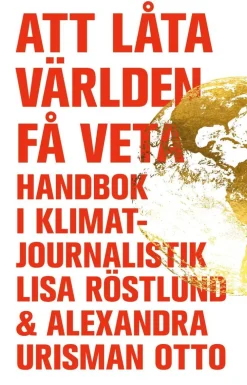 Att låta världen få veta : handbok i klimatjournalistik