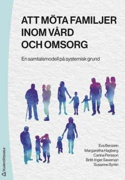 Att möta familjer inom vård och omsorg : en samtalsmodell på systemisk grund