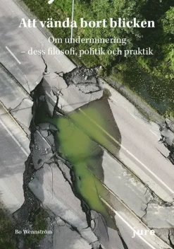 Att vända bort blicken : om underminering - dess filosofi, politik och praktik