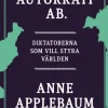 Autokrati AB : diktatorerna som vill styra världen