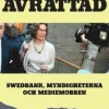 Avrättad : Swedbank, myndigheterna och mediemobben
