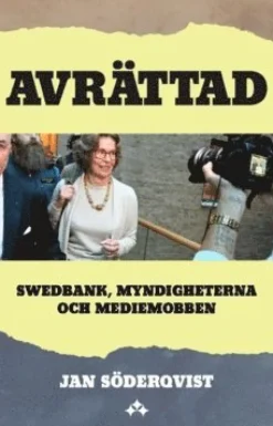 Avrättad : Swedbank, myndigheterna och mediemobben