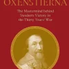 Axel Oxenstierna: The MasterMind Behind Sweden's Victory in the Thirty Years' War
