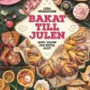 Bakat till julen : gott, lyxigt & extra allt