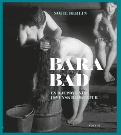Bara bad : en djupdykning i svensk badkultur
