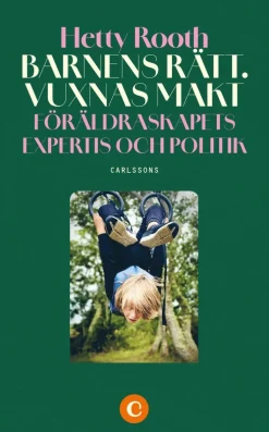Barnens rätt. Vuxnas makt : föräldraskapets expertis och politik