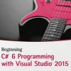 Beginning C# 6 Programming with Visual Studio 2015
