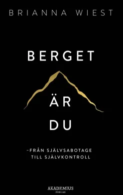 Berget är du : från självsabotage till självkontroll