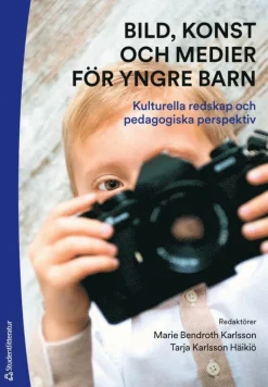 Bild, konst och medier för yngre barn : kulturella redskap och pedagogiska perspektiv