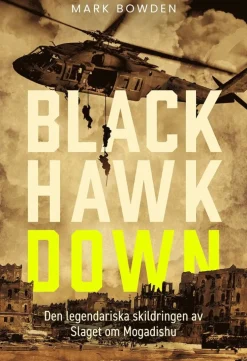 Black Hawk Down : den legendariska skildringen av slaget om Mogadishu