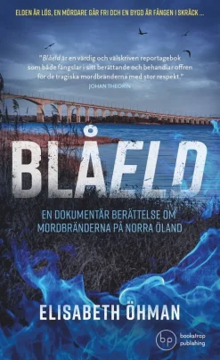 Blåeld : en dokumentär berättelse om mordbränderna på norra Öland