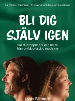 Bli dig själv igen : hur du trappar ner och blir fri från antidepressiva mediciner