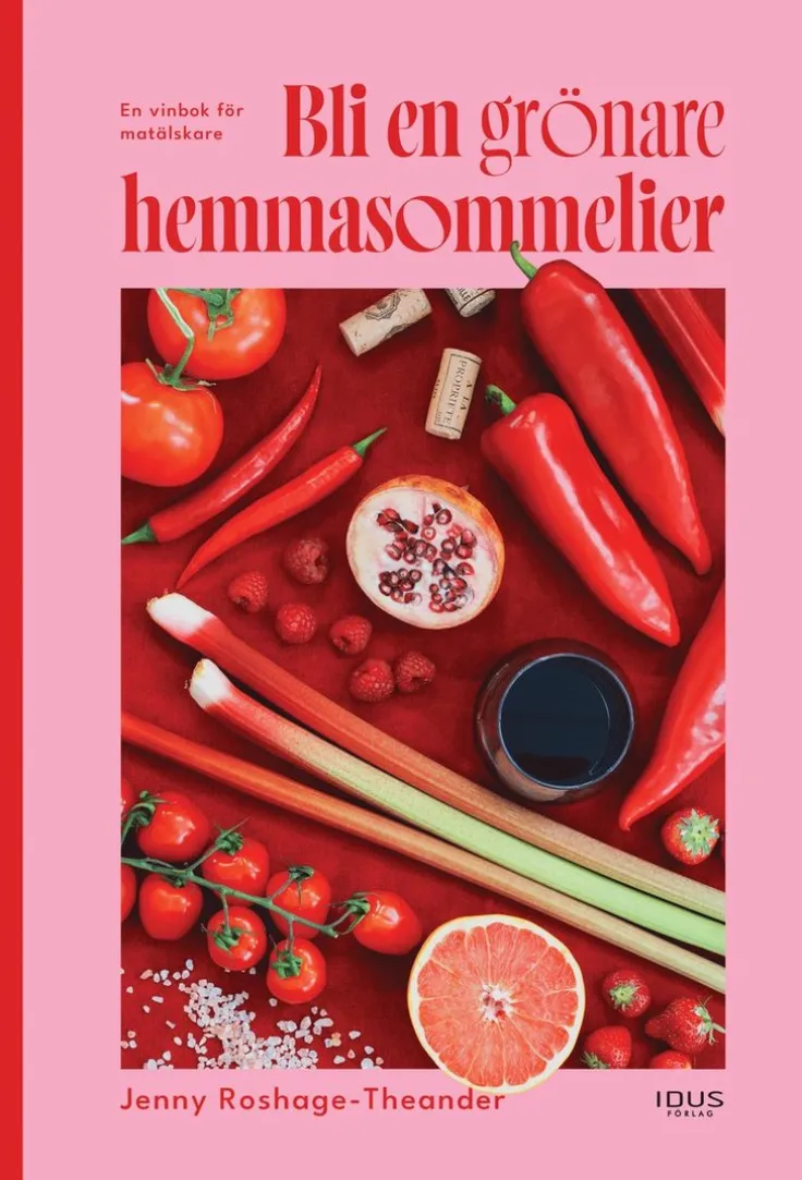 Bli en grönare hemmasommelier : en vinbok för matälskare