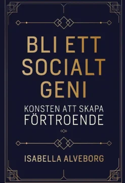 Bli ett socialt geni : konsten att skapa förtroende