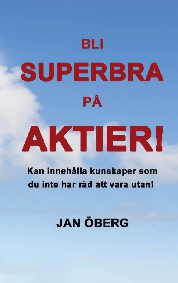 Bli Superbra På Aktier: Innehåller kunskaper du inte har råd att vara utan