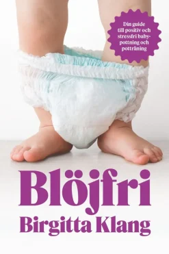 Blöjfri : den vetenskapliga vägen till positiv och stressfri babypottning och potträning