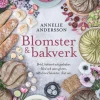 Blomster & bakverk : bröd, bakverk och godsaker, med och utan gluten, alltid med blomster, året om