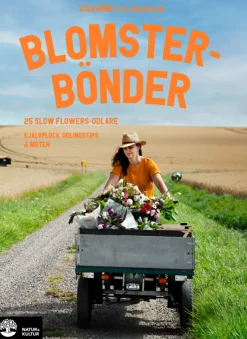 Blomsterbönder : 25 slow flowers-odlare - självplock, odlingstips & möten