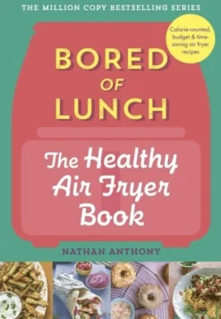 Bored of Lunch: The Healthy Air Fryer Book