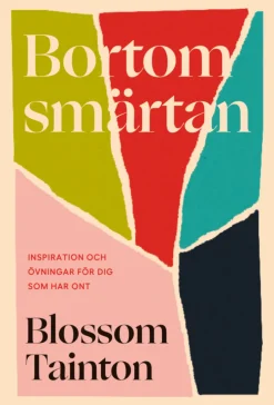 Bortom smärtan : inspiration och övningar för dig som har ont