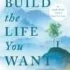Build the Life You Want