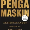 Bygg din egen pengamaskin : aktiesparandet som gör dig rik och fri