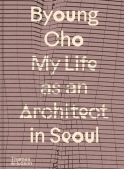 Byoung Cho: My Life as An Architect in Seoul