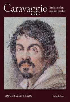 Caravaggio : ett liv mellan ljus och mörker