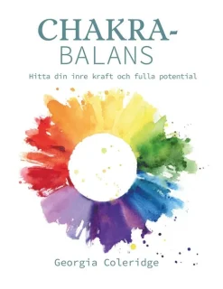 Chakrabalans : hitta din inre kraft och fulla potential