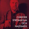 Christer Strömholm och nazismen : hur en liten sanning döljer en större