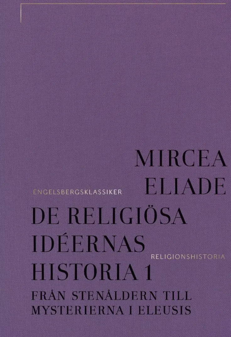 De religiösa idéernas historia. Del 1, Från stenåldern till mysterierna i Eleusis