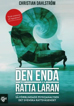 Den enda rätta läran : så förblindade psykoanalysen det svenska rättsväsendet
