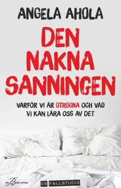 Den nakna sanningen : varför vi är otrogna och vad vi kan lära oss av det