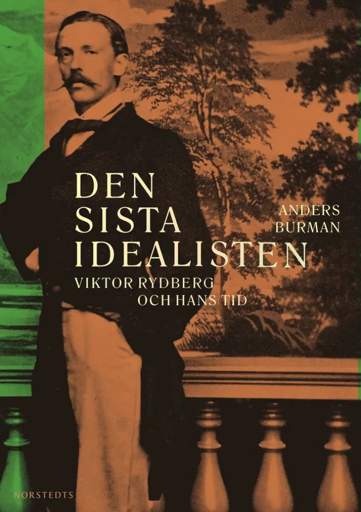 Den sista idealisten : Viktor Rydberg och hans tid
