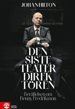 Den siste teaterdirektören : berättelsen om Benny Fredriksson