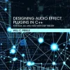 Designing Audio Effect Plugins in C++